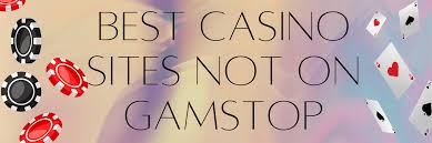 Explore Casinos Not on Gamstop UK Your Guide to Unrestricted Gaming