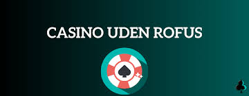 Bedste Casino uden Rofus - Find Dine Favoritter Bedste Casino uden Rofus - Find Dine Favoritter